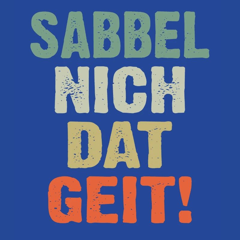 Sabbel Nich Dat Geit