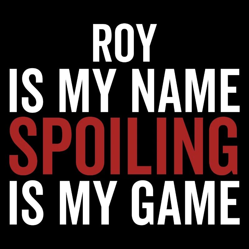 Roy est mon nom Spoiling est mon jeu