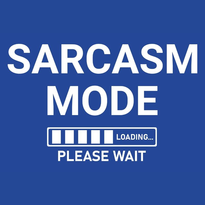 Sarcasm Mode Loading Please Wait