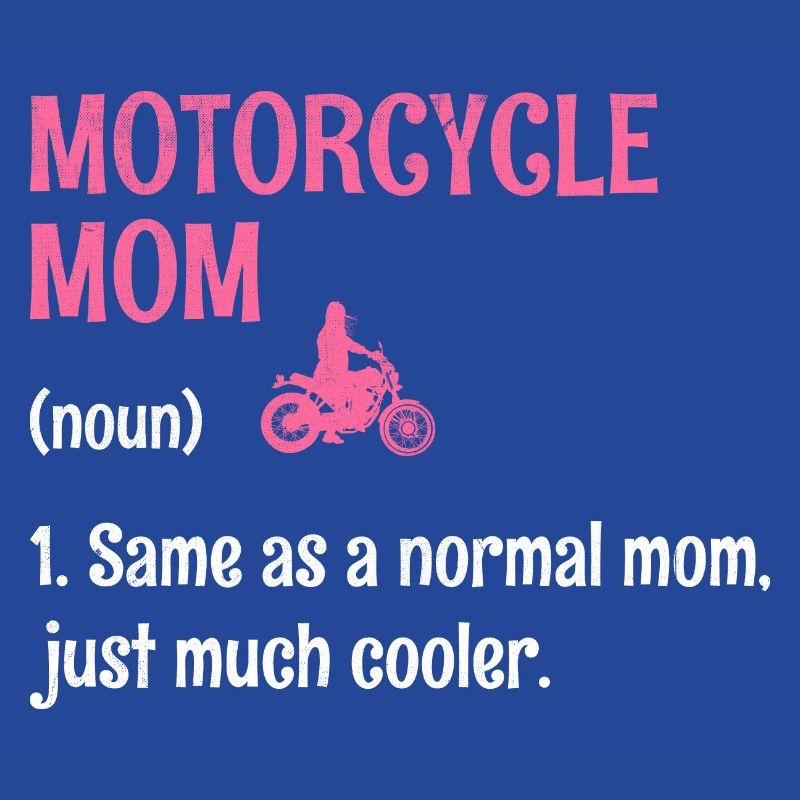 Motorcycle Mom Same As A Normal Mom Just Much Cool