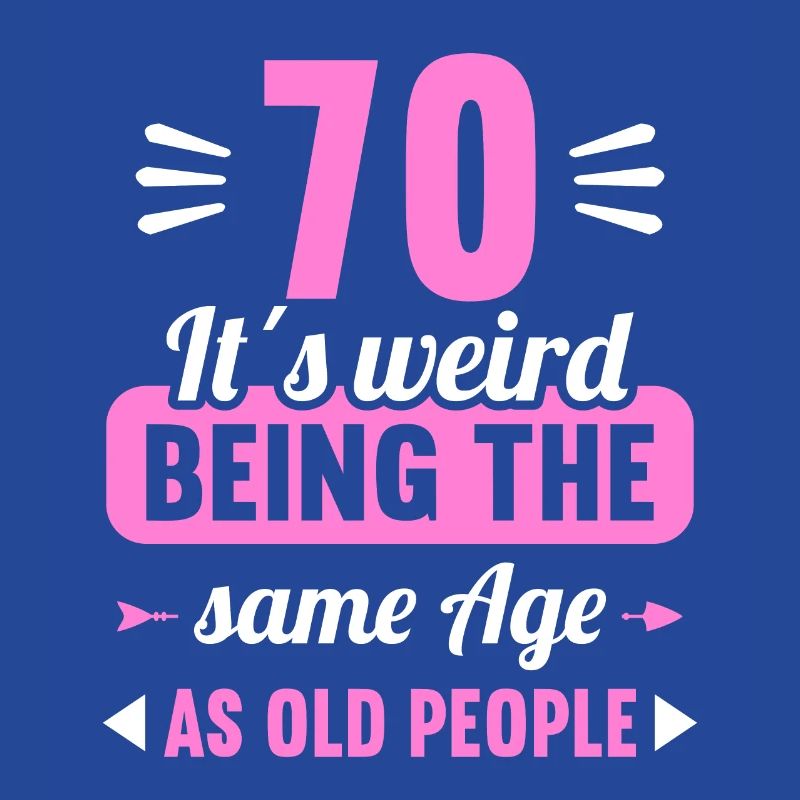 Strange at the same age as old 70th birthday