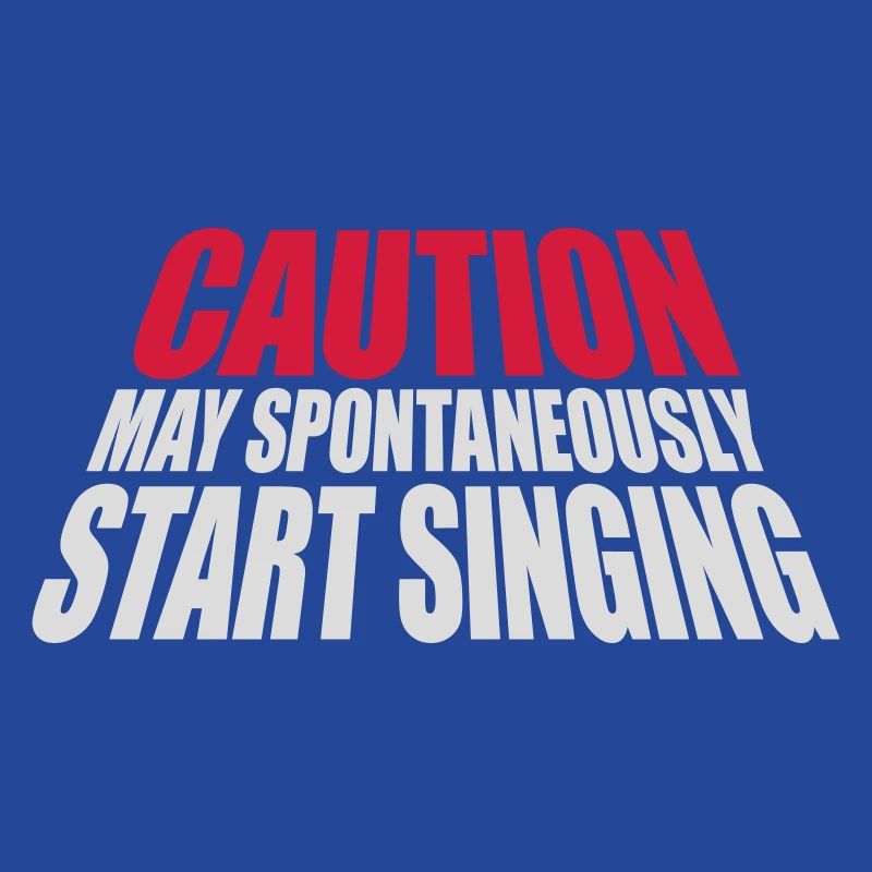 may spontaneously start singing