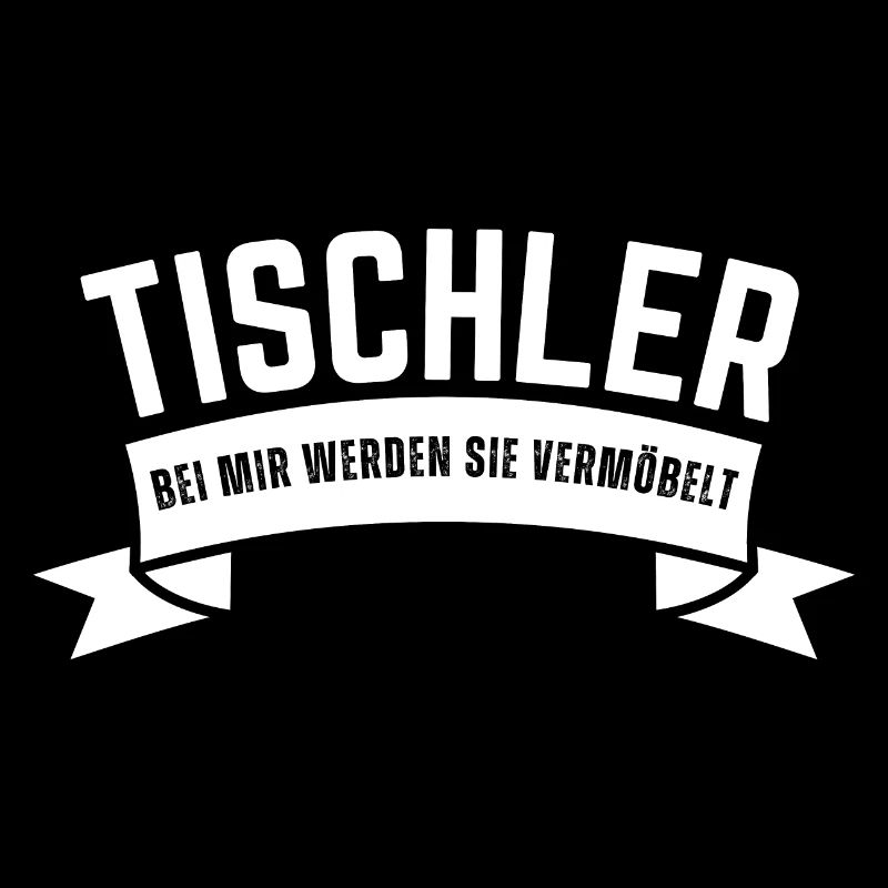 Tischler Bei mir werden sie vermöbelt. Holz Spruch