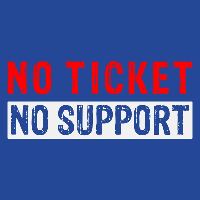 No Ticket No Support Informatiker IT Administrator