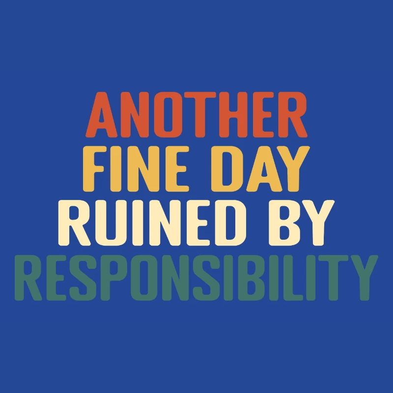Ein weiterer schöner Tag, der durch Verantwortung ruiniert wird