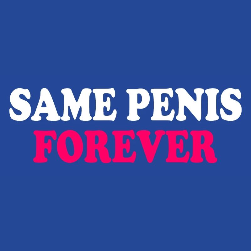 Same penis forever
