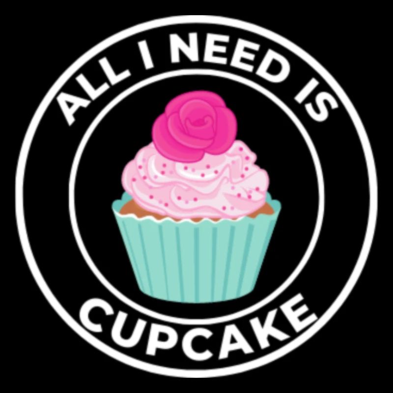 ALL I NEED IS CUPCAKE