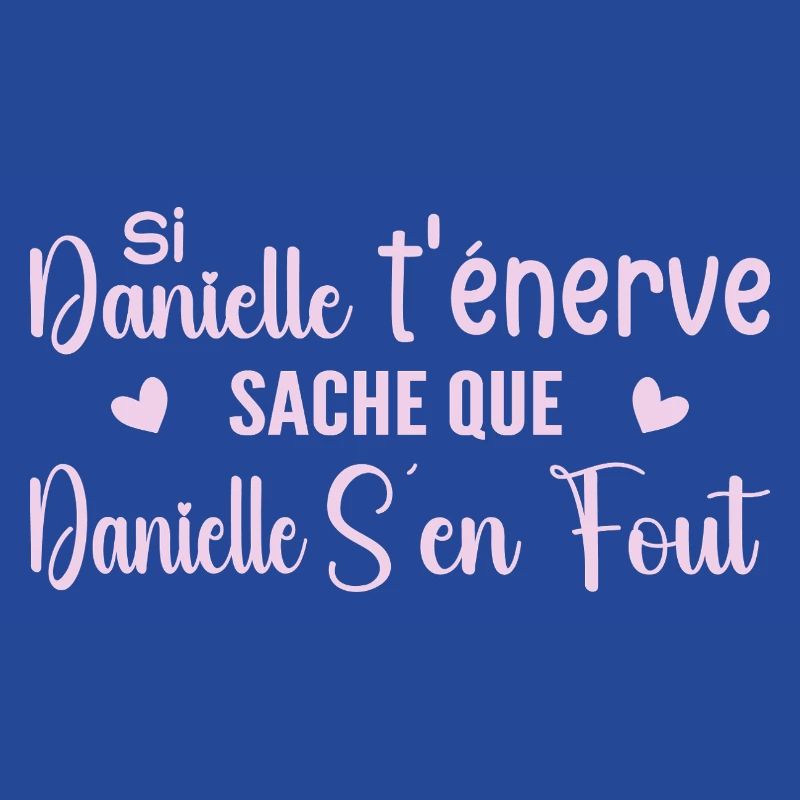 Wenn Danielle dich nervt, solltest du wissen, dass Danielle sich einen Dreck darum schert