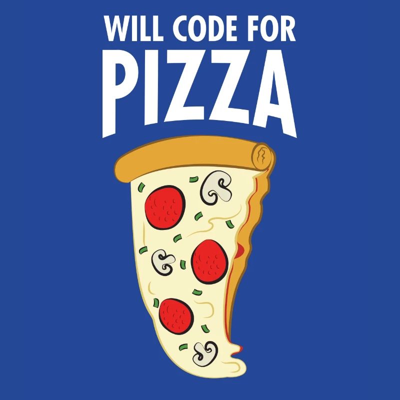 Will Code For Pizza - Funny Programmer Slogan