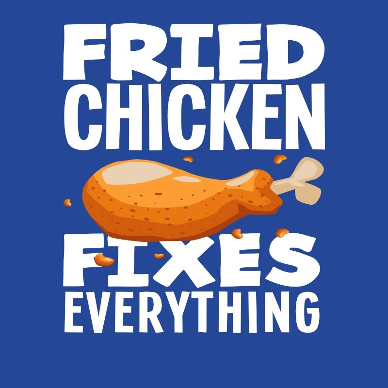 Fried Chicken Solves All Problems