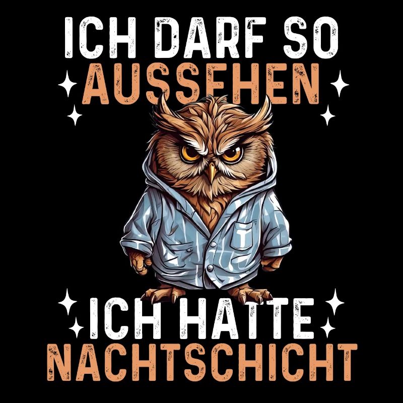 Ich Darf So Aussehen Ich Hatte Nachtschicht - Eule