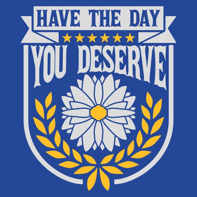 the day you deserve