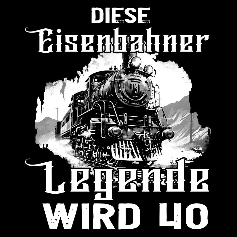 40 Geburtstag Eisenbahner Eisenbahn Beruf Spruch