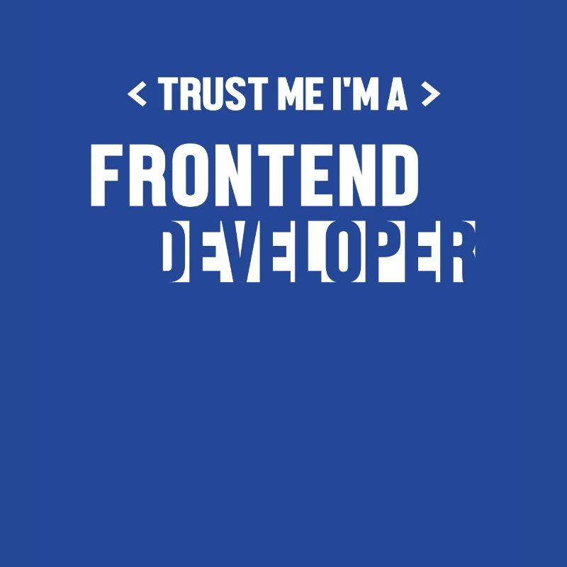 Trust Me I'm Frontend Developer Coder Software
