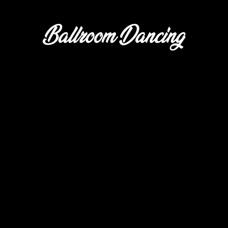 BALLROOM DANCING CURSIVE TEXT NOVELTY HOBBY