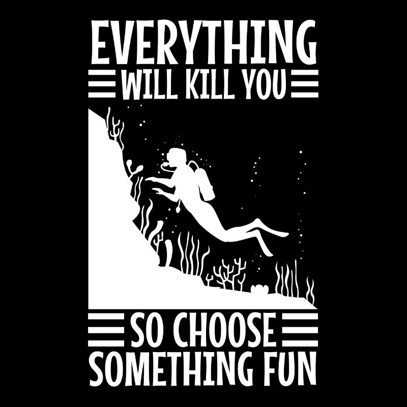 Everything will kill you so choose something fun