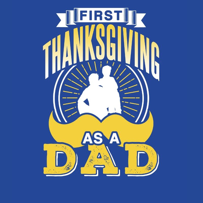 First Thanksgiving As a Father Proverbs Papa Daddy