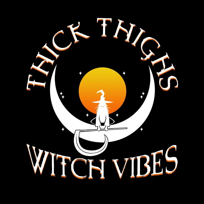 Thick Thighs Witch Vibes