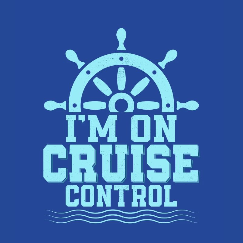 I'm On Cruise Control Cruiser Vacation Crusing