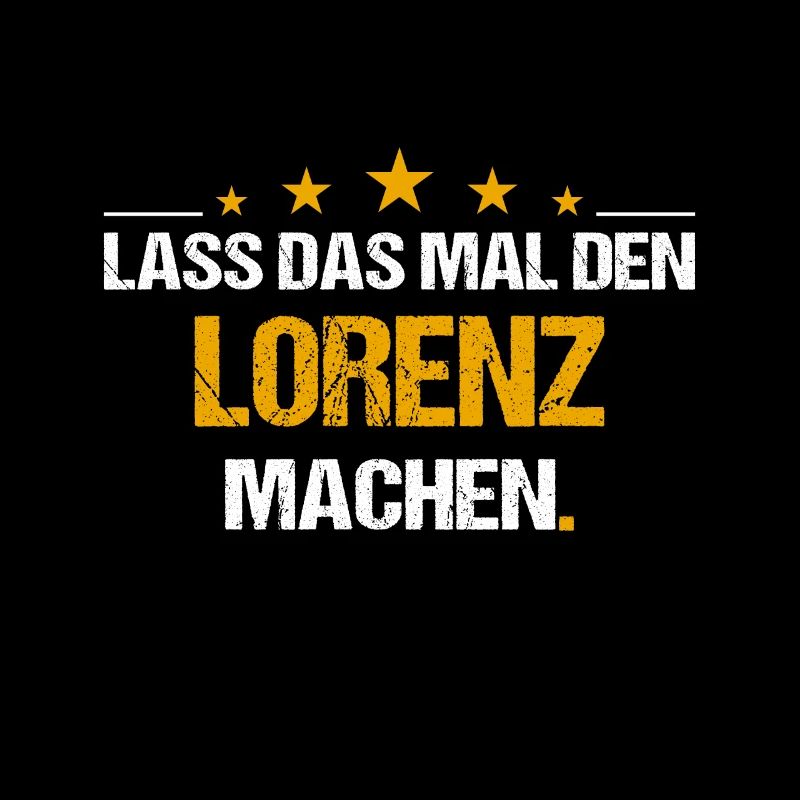 Lass das mal den Lorenz machen Name