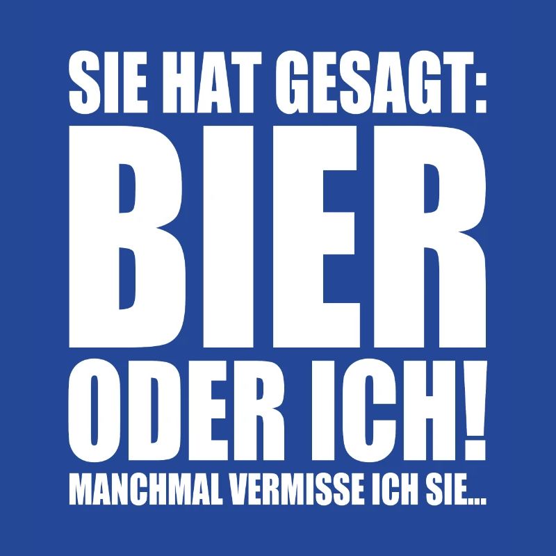 Sie Hat Gesagt Bier Oder Ich Biertrinker Saufshirt