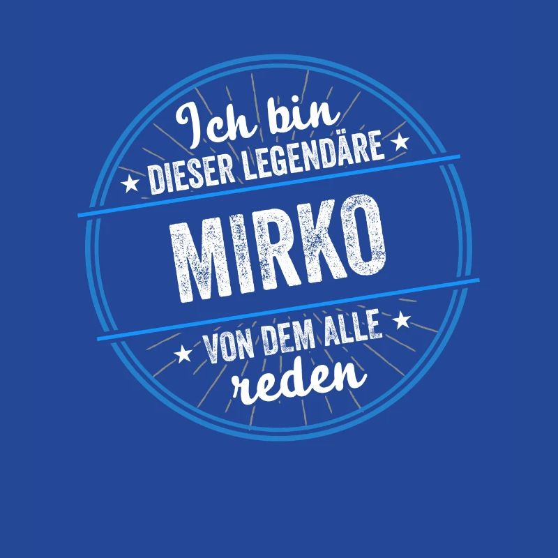 Ich bin dieser legendärer Mirko Name
