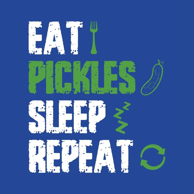 Manger des cornichons Dormir Répéter