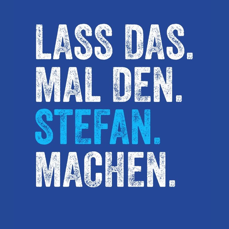 Lass das mal den Stefan machen Name