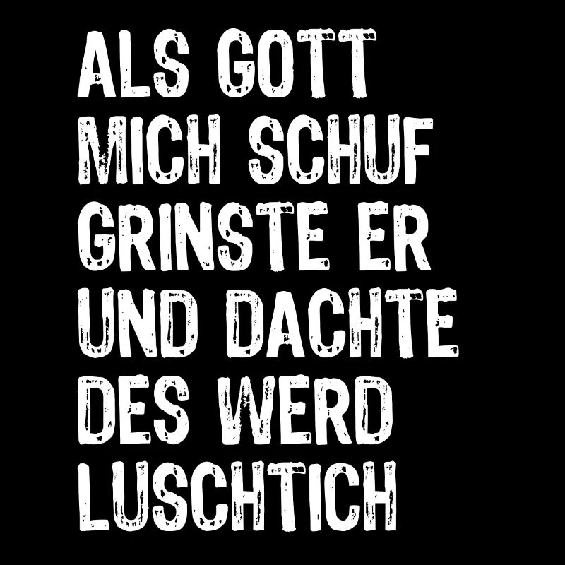 Als Gott mich schuf - Optimismus Pfälzisch Spruch