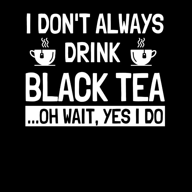 Funny Black Tea Drinker Apparel