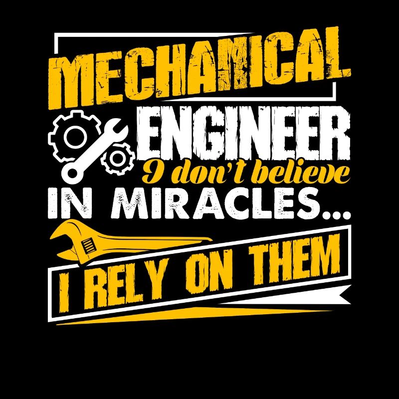 Mechanical Engineer I Rely On Miracles