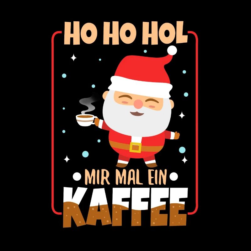 Ho Ho Hol mir mal ein Kaffee