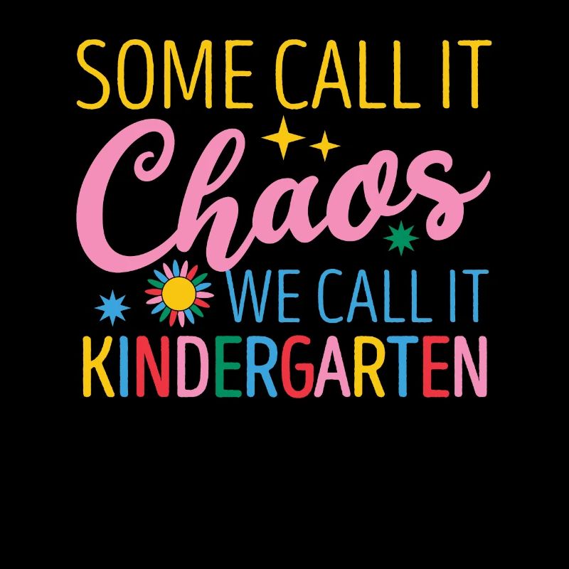 Some call it chaos We call it kindergarten