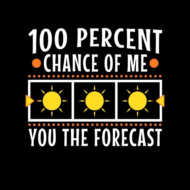 100 % de chances que je vous dise les prévisions