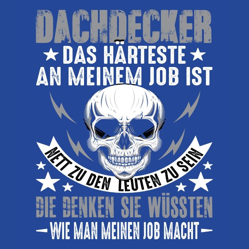 Dachdecker Dach Dachdeckerei Dachdecker Spruch