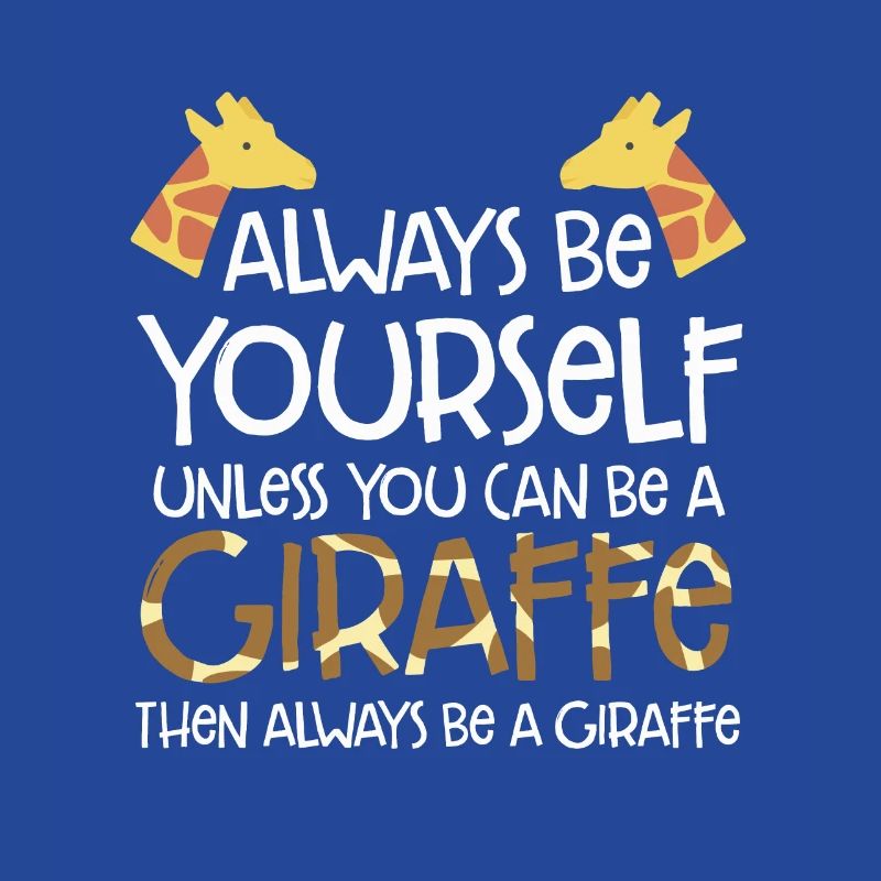 Sei immer du selbst, es sei denn, du kannst eine Giraffe sein