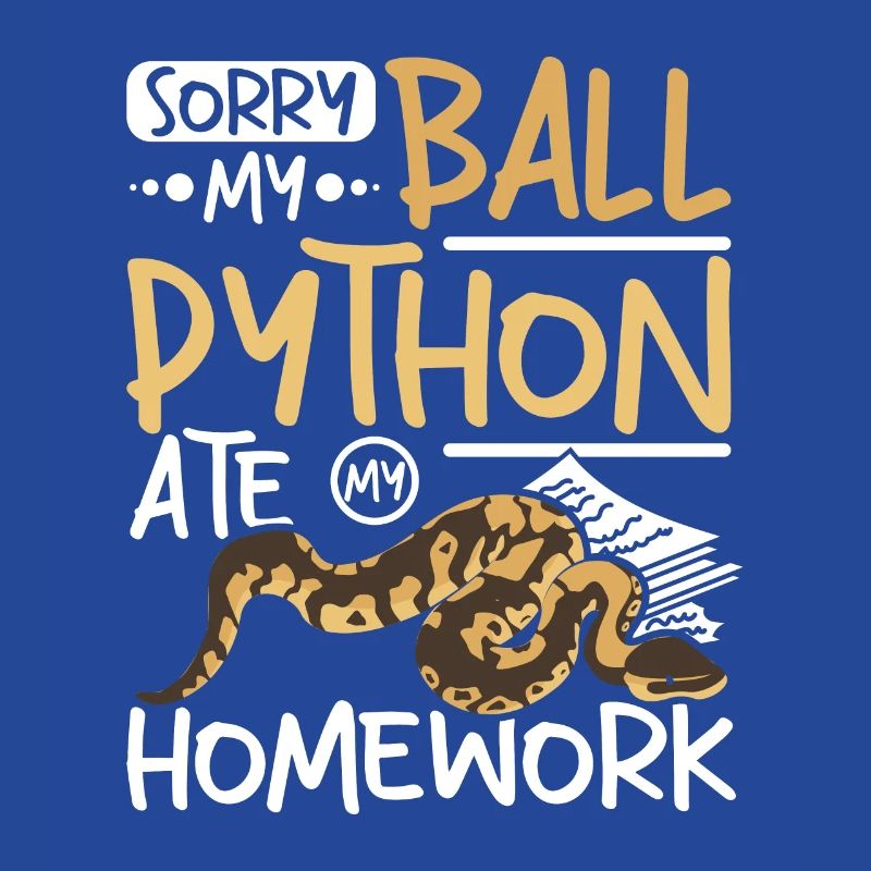 Sorry my ball python ate my homework