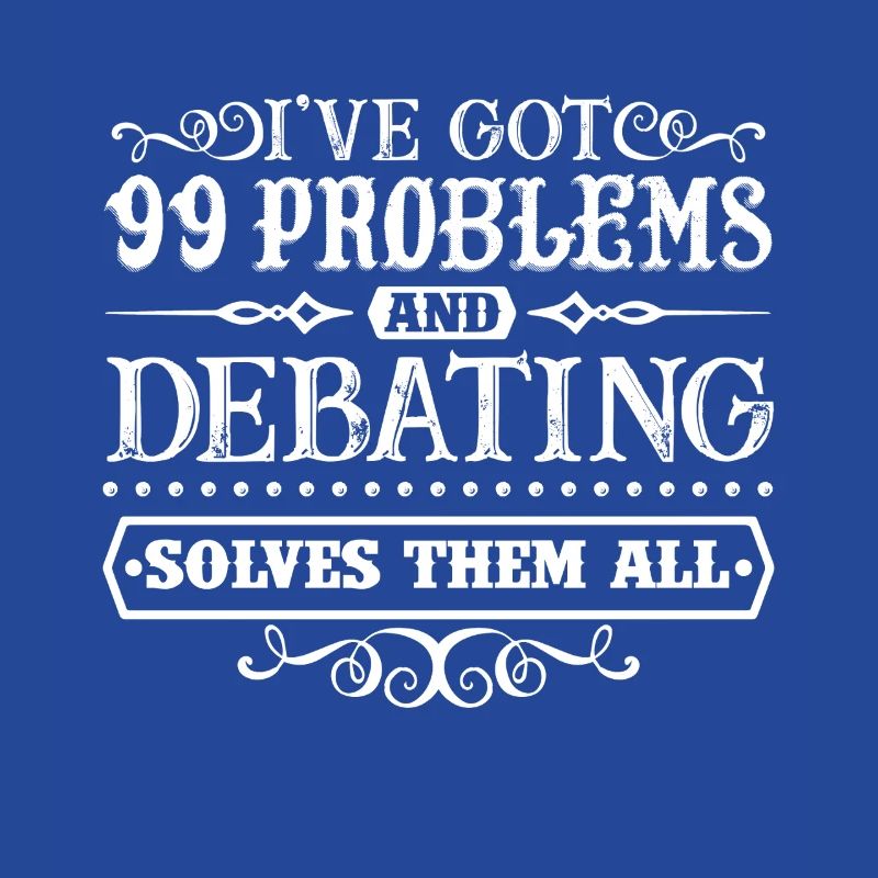 Debating Solves All Problems