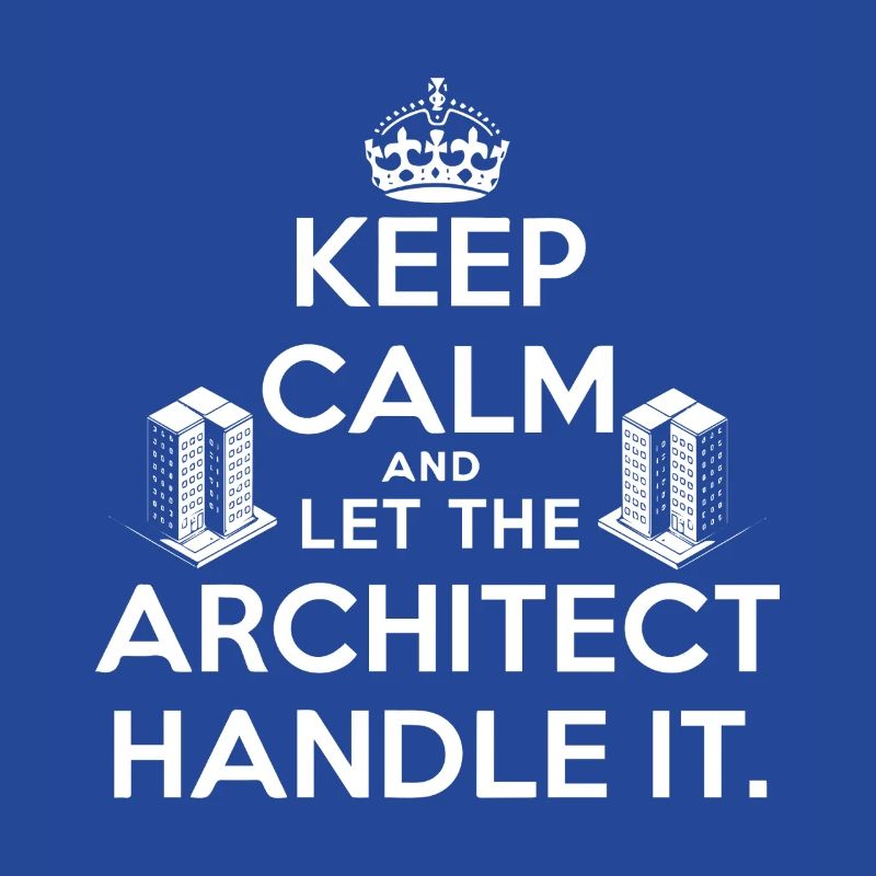 Keep calm and let the architect handle it.