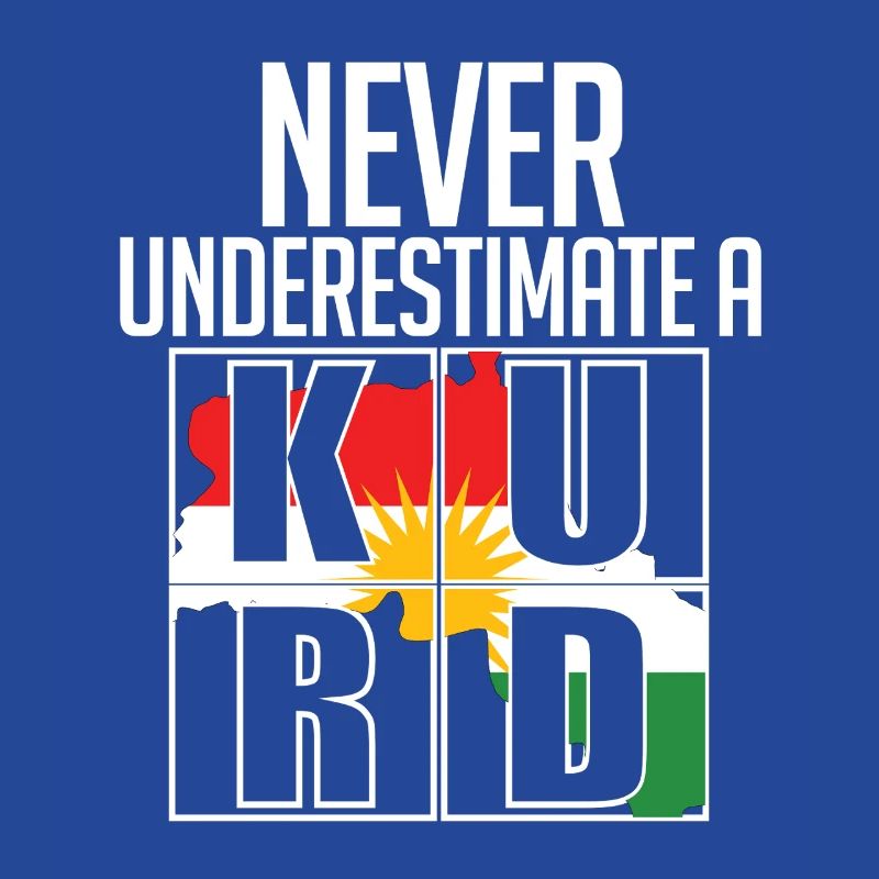Kurdistan Kurde Kurden Never Underestimate A Kurd