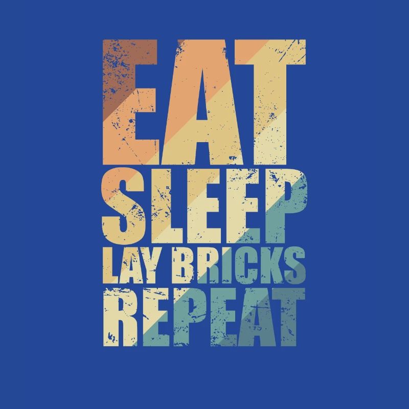 Eat Sleep Lay Bricks Repeat Handwerker Beruf