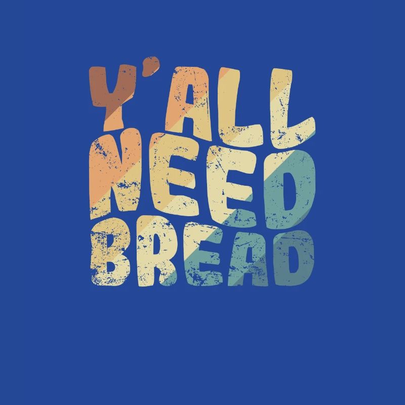 Y'all Need Bread Bäcker Backware