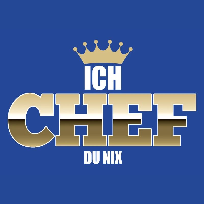 Ich Chef - du nix - Bester Chef Sprüche
