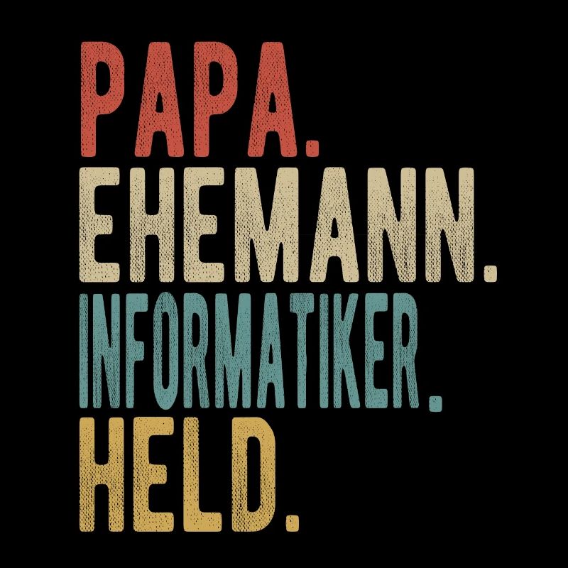 Informatiker Papa Ehemann Held