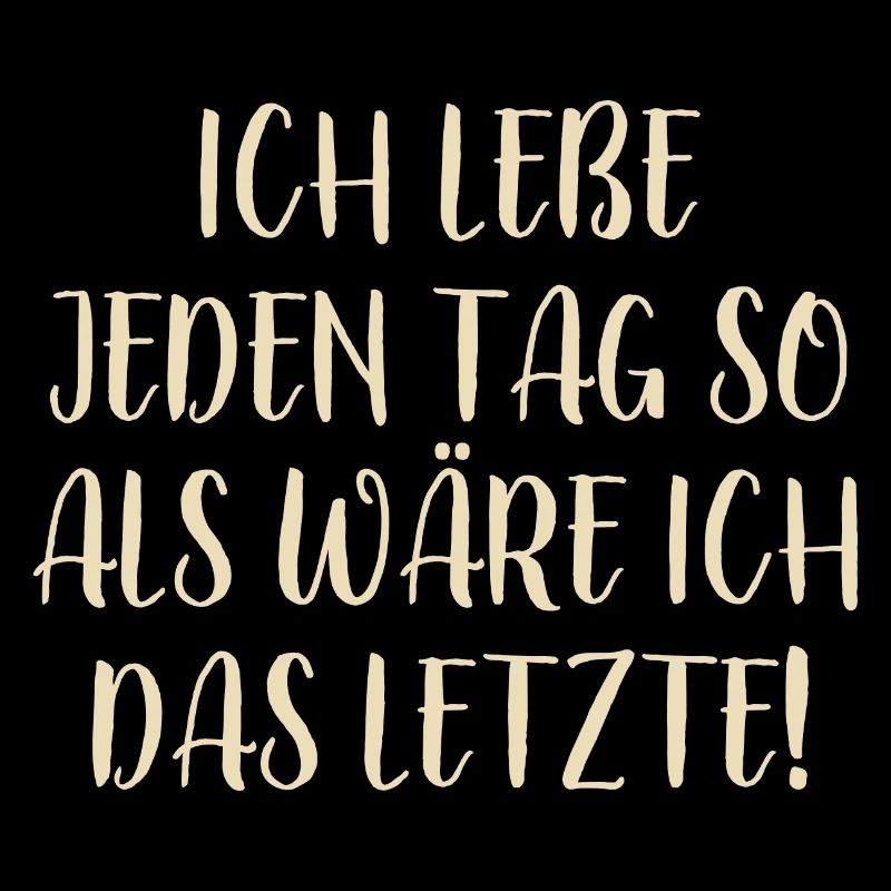 Lebe jeden Tag - Optimismus Motivation - Spruch