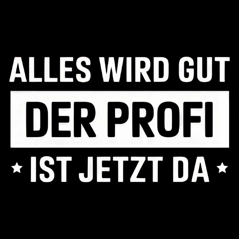 Alles Wird Gut Der Profi Ist Jetzt Da