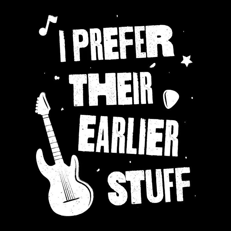 I Prefer Their Earlier Stuff