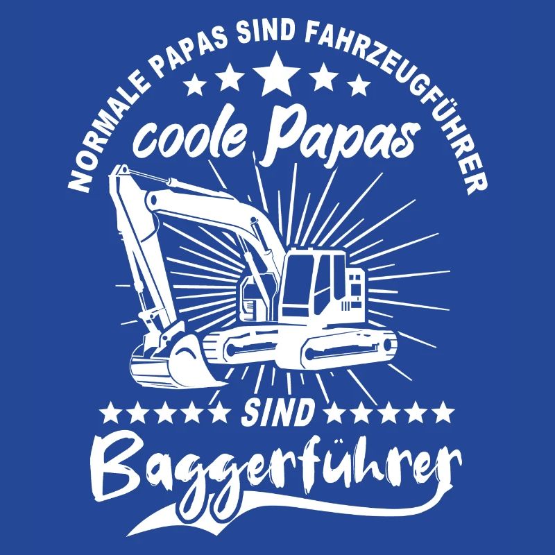 Baggerfuehrer Papa Baggerfahrer Vater