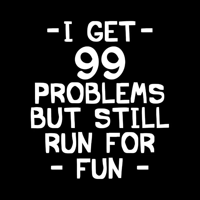 i got 99 problems but still run for fun