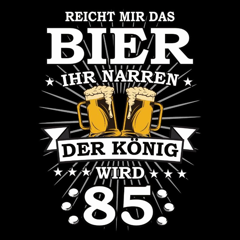 Reicht mir das Bier ihr Narren der König wird 85